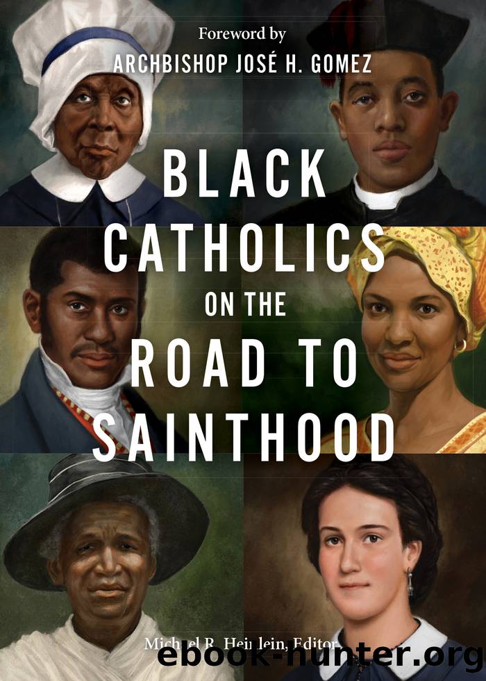 Black Catholics on the Road to Sainthood by Michael R. Heinlein Editor