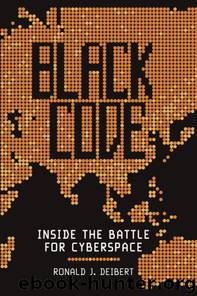 Black Code: Inside the Battle for Cyberspace by Ronald J. Deibert