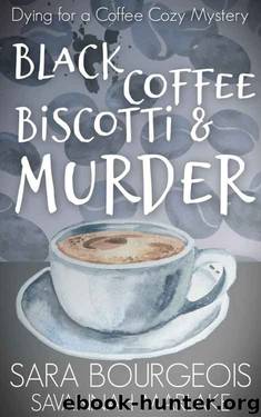 Black Coffee, Biscotti & Murder by Sara Bourgeois & Savannah Marlake