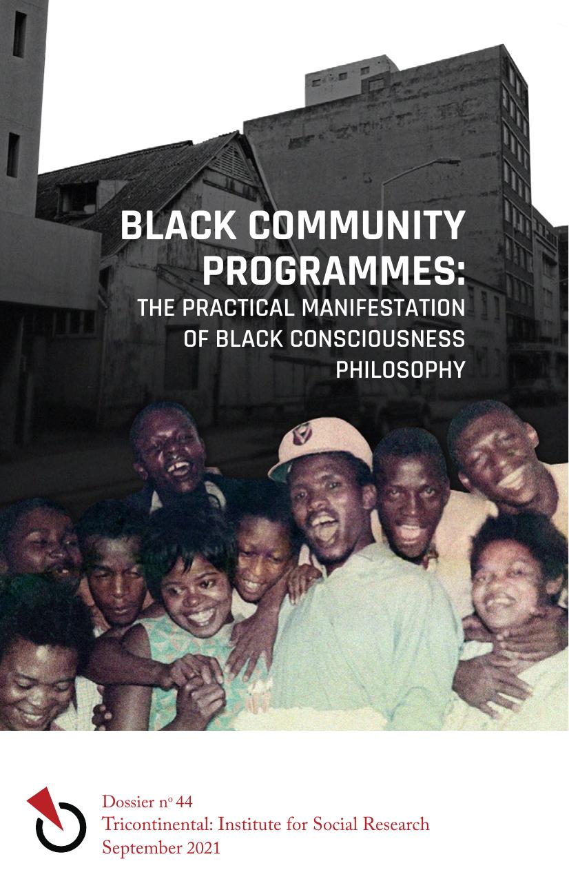 Black Community Programmes: The Practical Manifestation of Black Consciousness Philosophy by Mwelela Cele