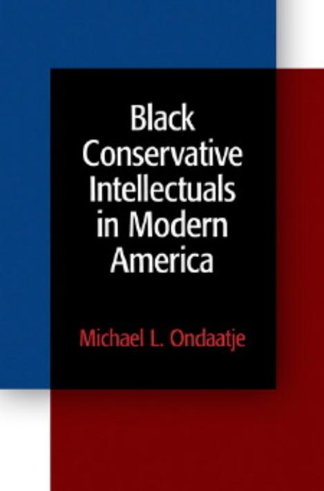 Black Conservative Intellectuals in Modern America by By Michael L. Ondaatje