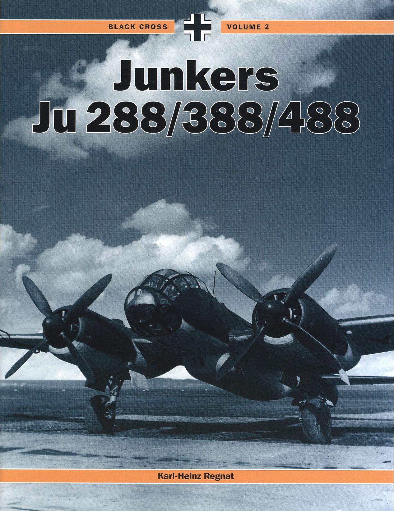 Black Cross Volume 2: Junkers 288/388/488 by Karl-Heinz Regnat