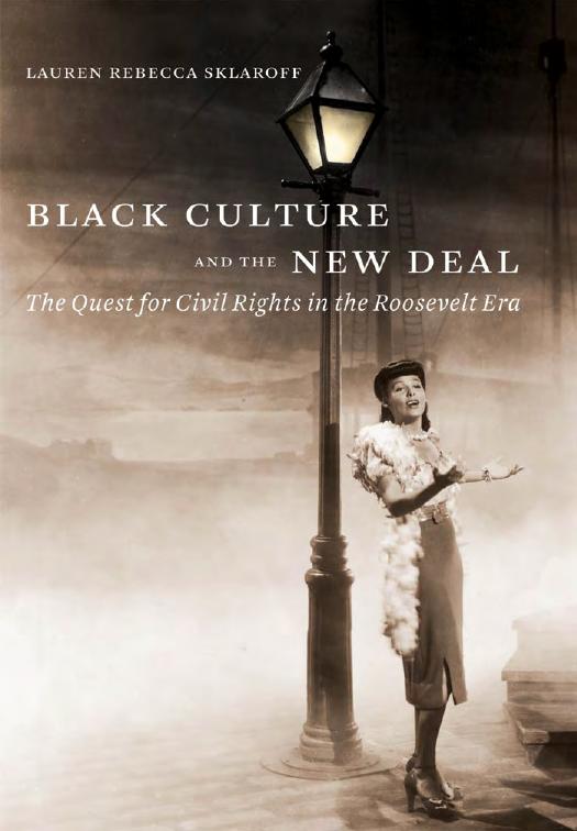 Black Culture and the New Deal: The Quest for Civil Rights in the Roosevelt Era by Lauren Rebecca Sklaroff