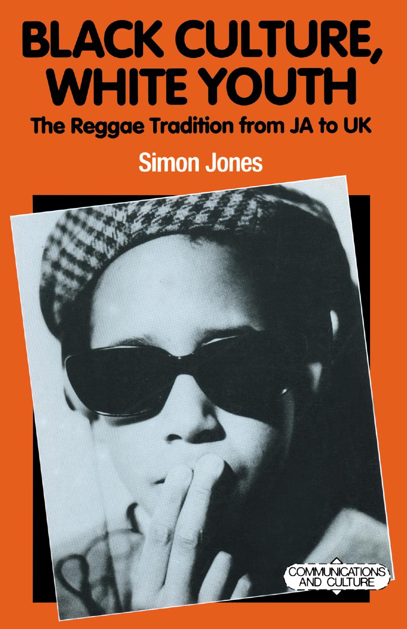 Black Culture, White Youth: The Reggae Tradition from JA to UK by Simon Jones (auth.)