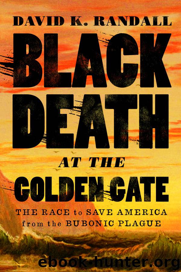Black Death at the Golden Gate: The Race to Save America From the Bubonic Plague by Randall David K. & David K. Randall
