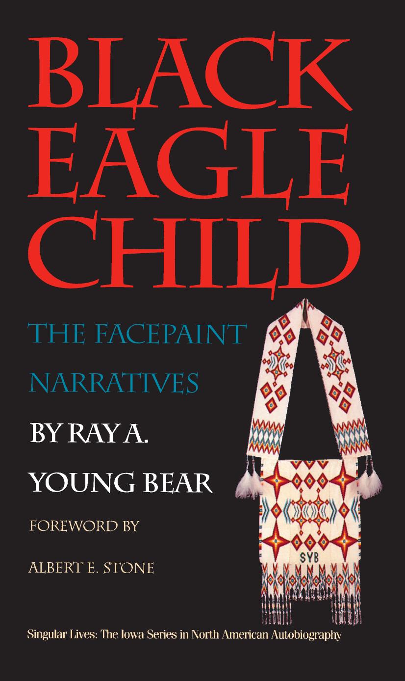 Black Eagle Child: The Facepaint Narratives (Singular Lives) by Ray A. Young Bear