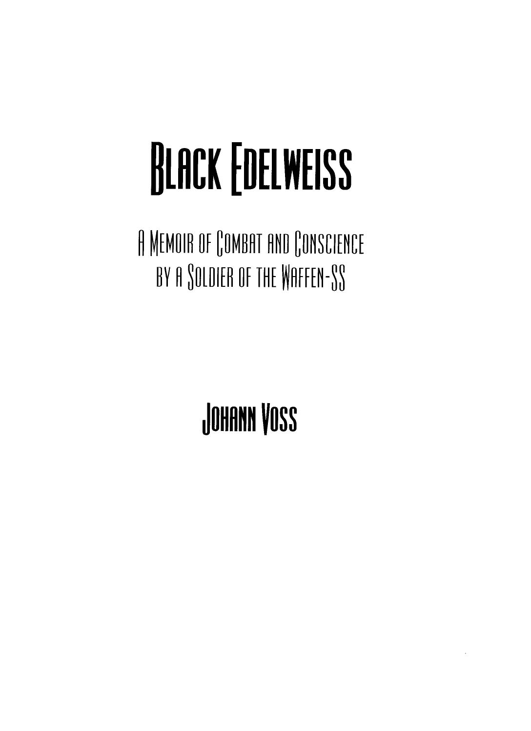 Black Edelweiss: A Memoir of Combat and Conscience by a Soldier of the Waffen-SS by Johann Voss