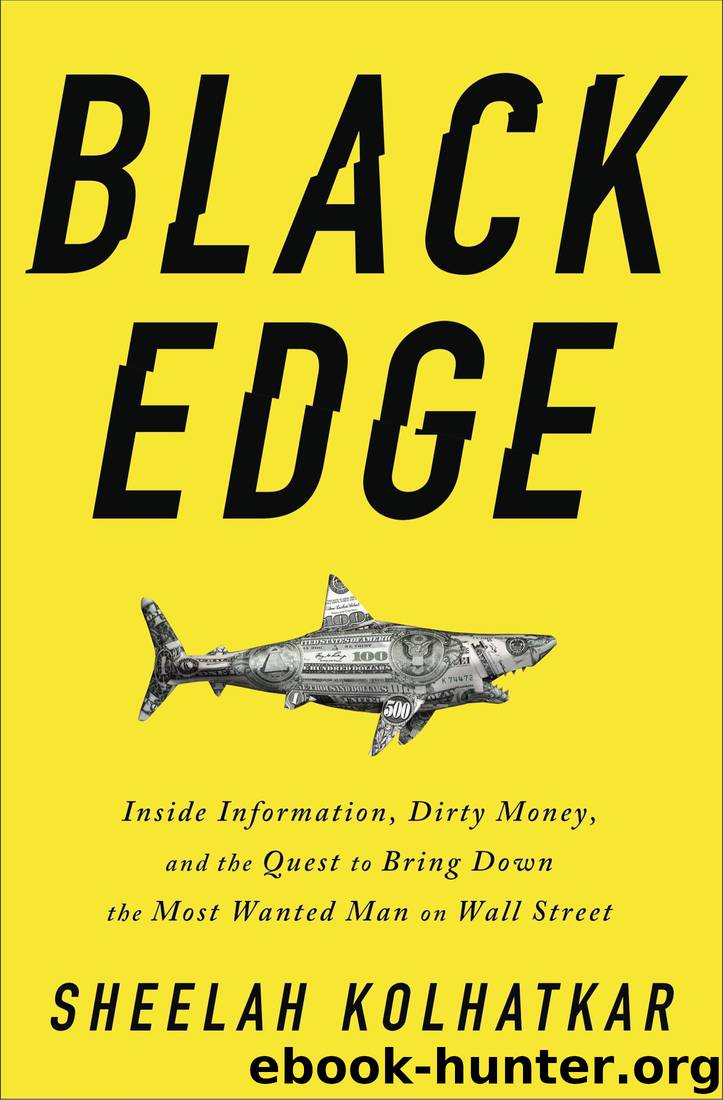 Black Edge: Inside Information, Dirty Money, and the Quest to Bring Down the Most Wanted Man on Wall Street by Sheelah Kolhatkar