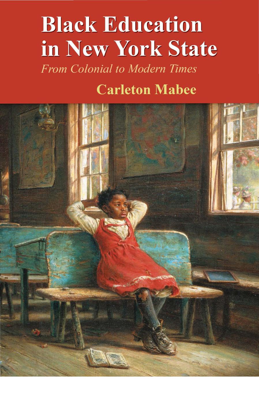 Black Education in New York State: From Colonial to Modern Times by Carelton Mabee