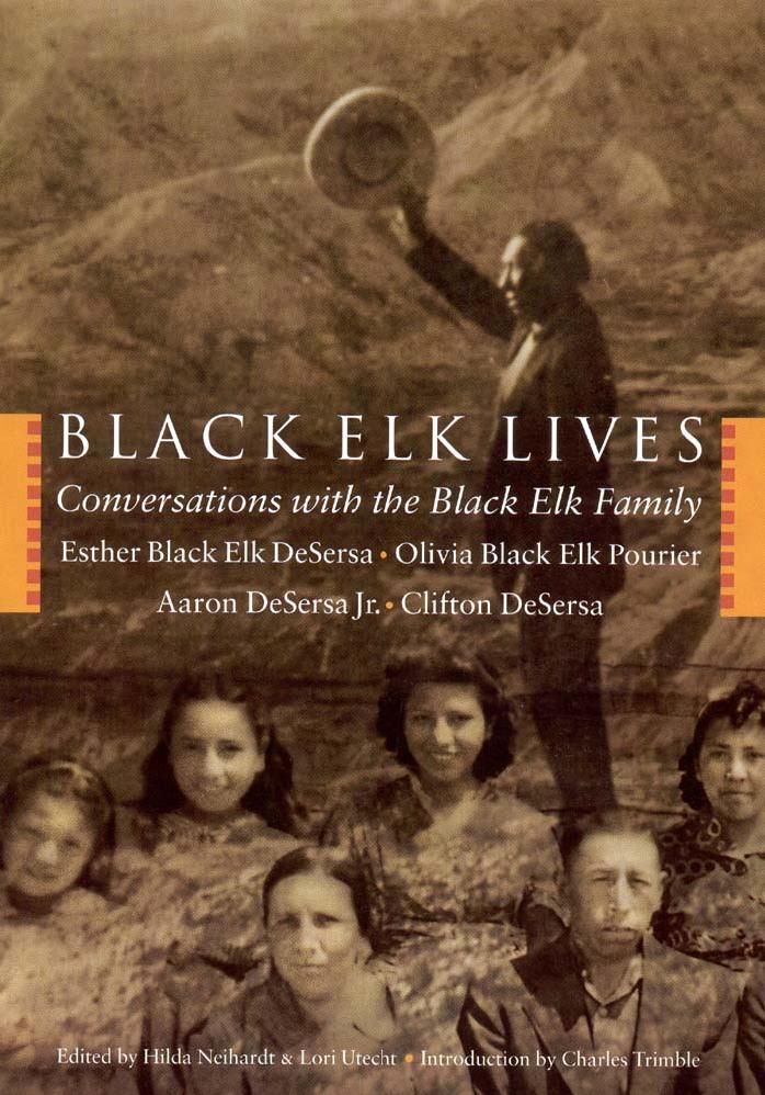 Black Elk Lives: Conversations with the Black Elk Family by Esther Black Elk DeSersa