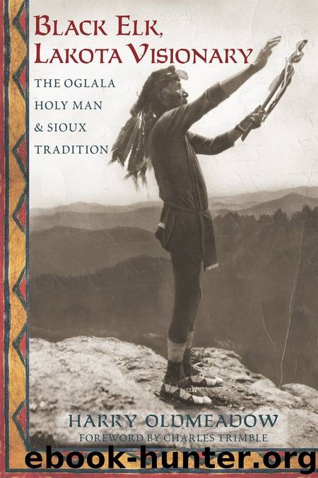 Black Elk, Lakota Visionary by Harry Oldmeadow