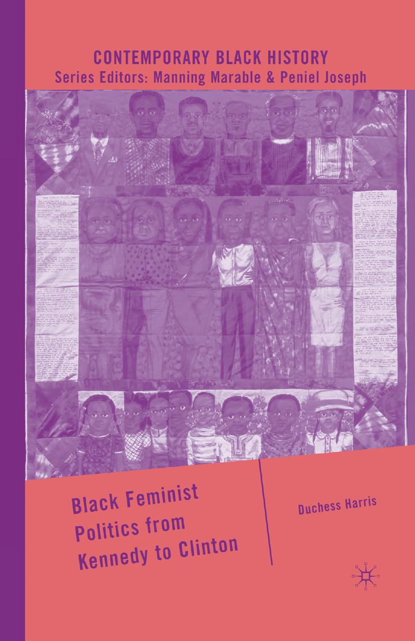 Black Feminist Politics from Kennedy to Clinton by Duchess Harris (auth.)