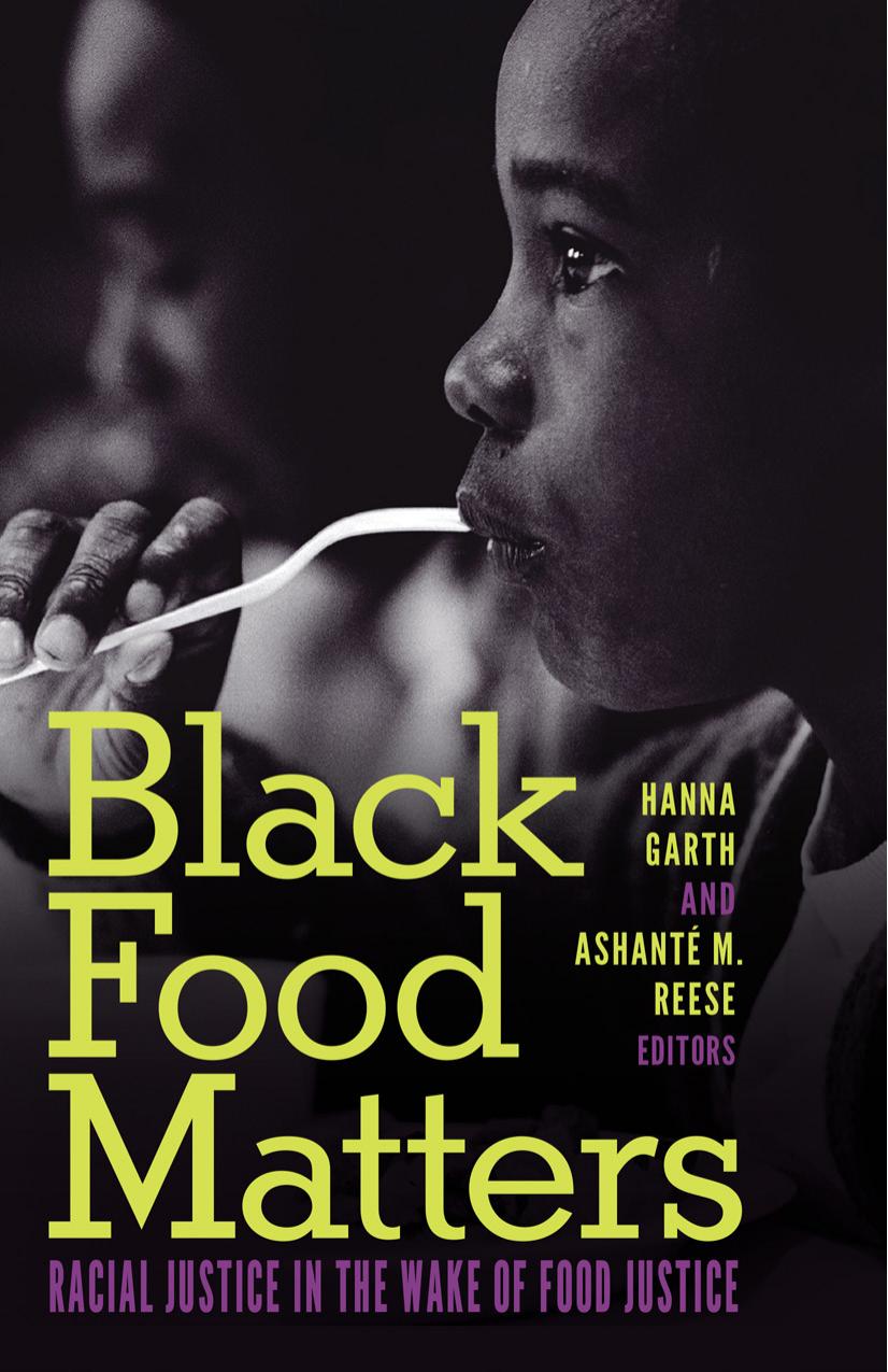 Black Food Matters: Racial Justice in the Wake of Food Justice by Hanna Garth (editor) Ashanté M. Reese (editor)