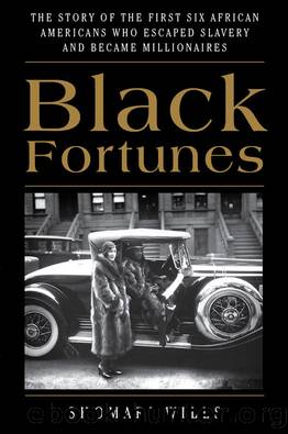 Black Fortunes_The Story of the First Six African Americans Who Escaped Slavery and Became Millionaires by Shomari Wills