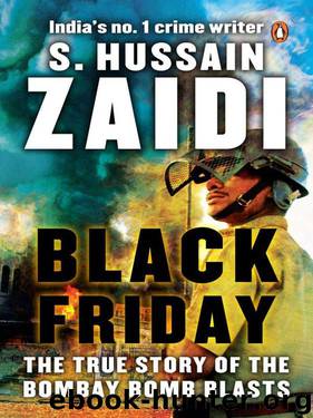 Black Friday: The True Story of the Bombay Bomb Blasts by S Hussain Zaidi
