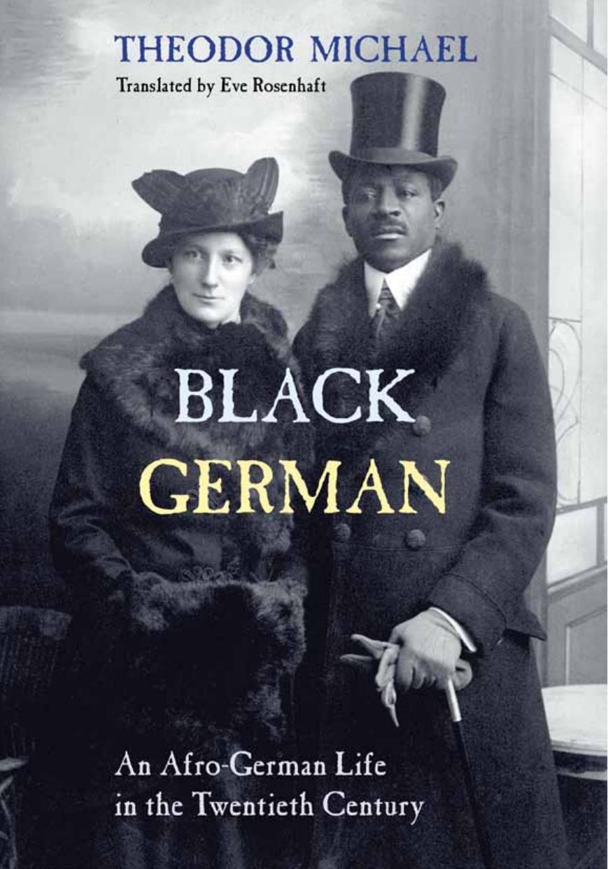 Black German: An Afro-German Life in the Twentieth Century by Theodor Michael. Eve Rosenhaft