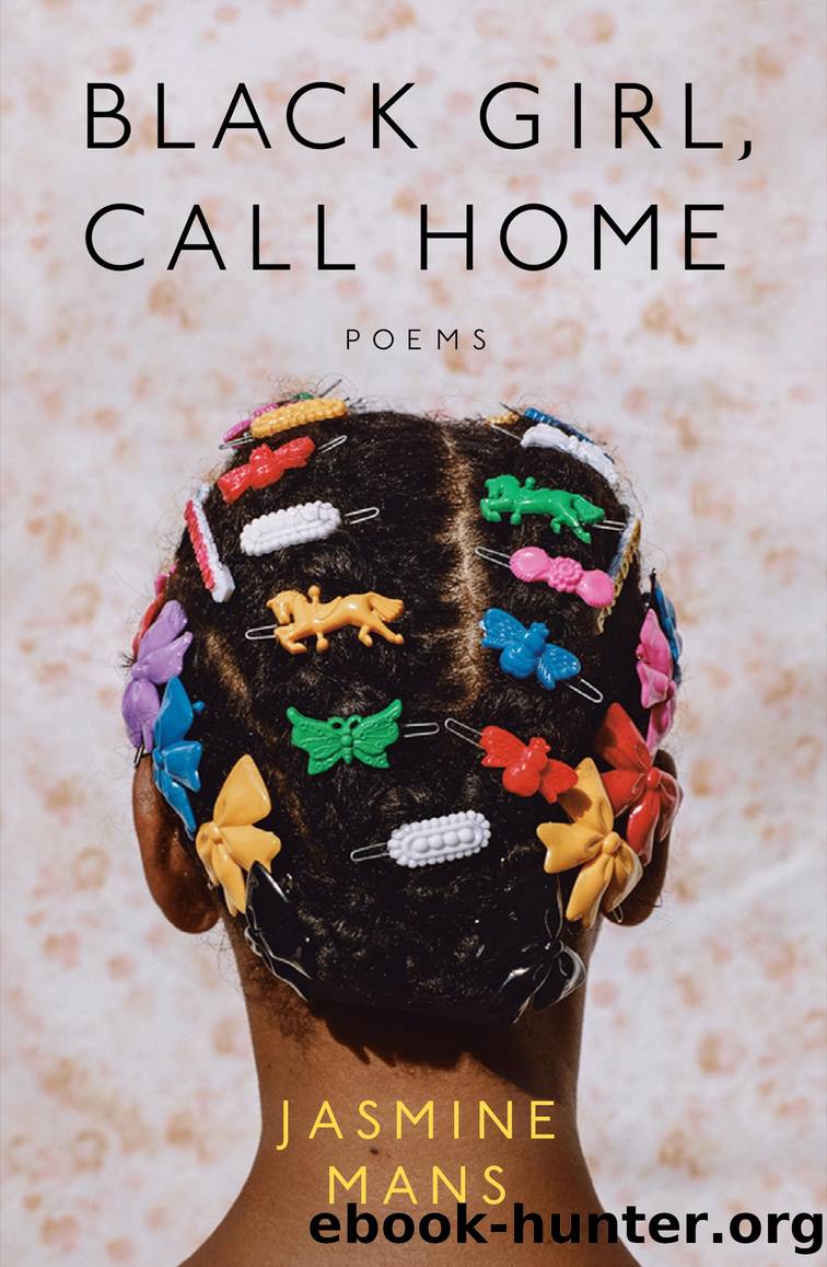 Black Girl, Call Home by Jasmine Mans