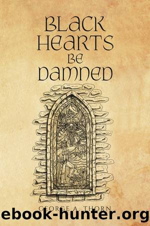 Black Hearts Be Damned by George A. Thorn