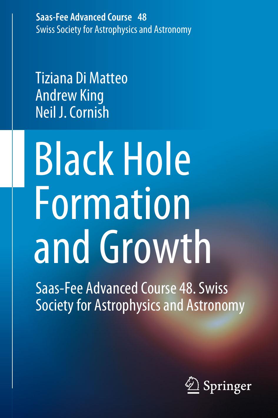 Black Hole Formation and Growth: Saas-Fee Advanced Course 48. Swiss Society for Astrophysics and Astronomy by unknow