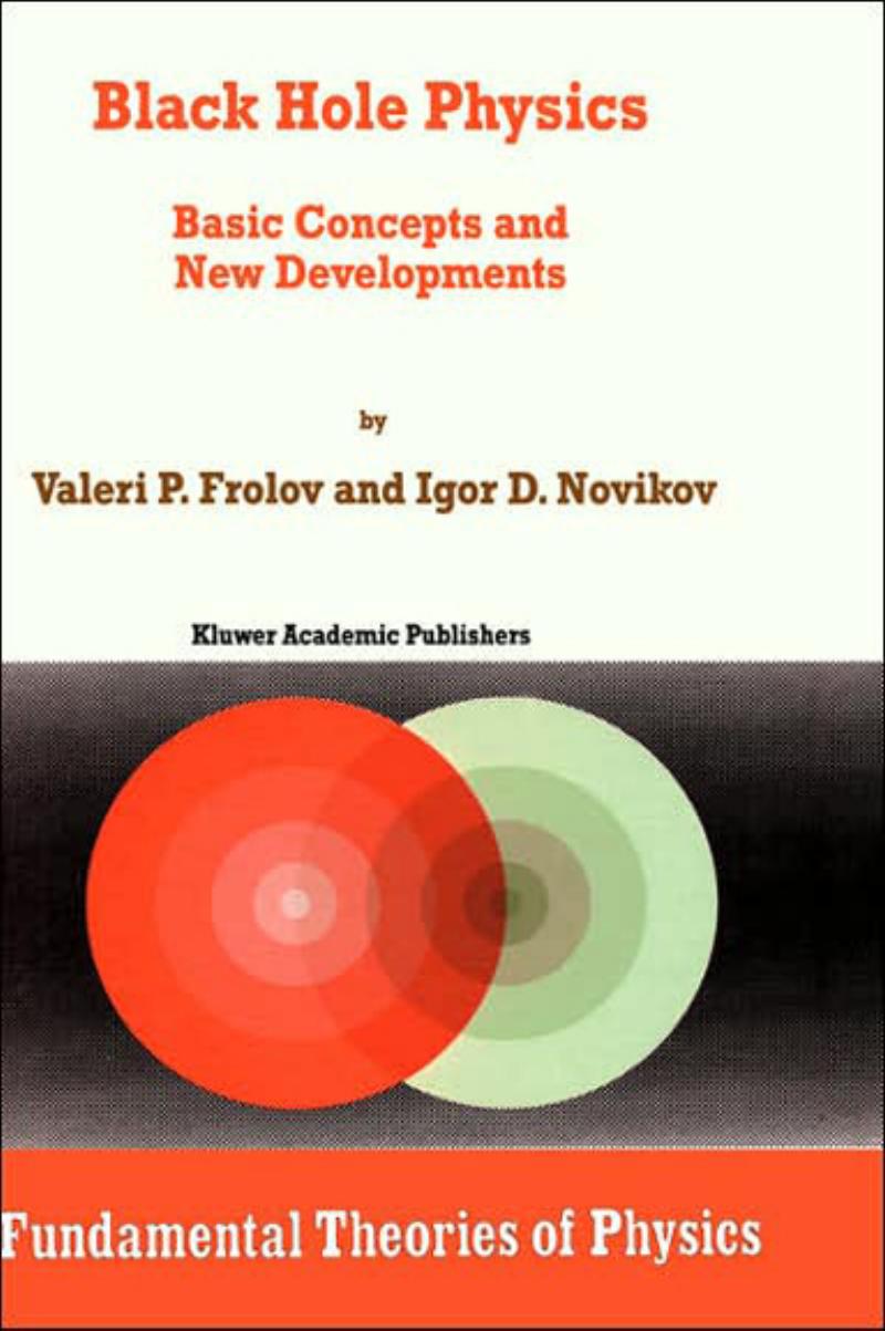 Black Hole Physics : Basic Concepts and New Developments by Frolov Valeri P.; Novikov Igor D