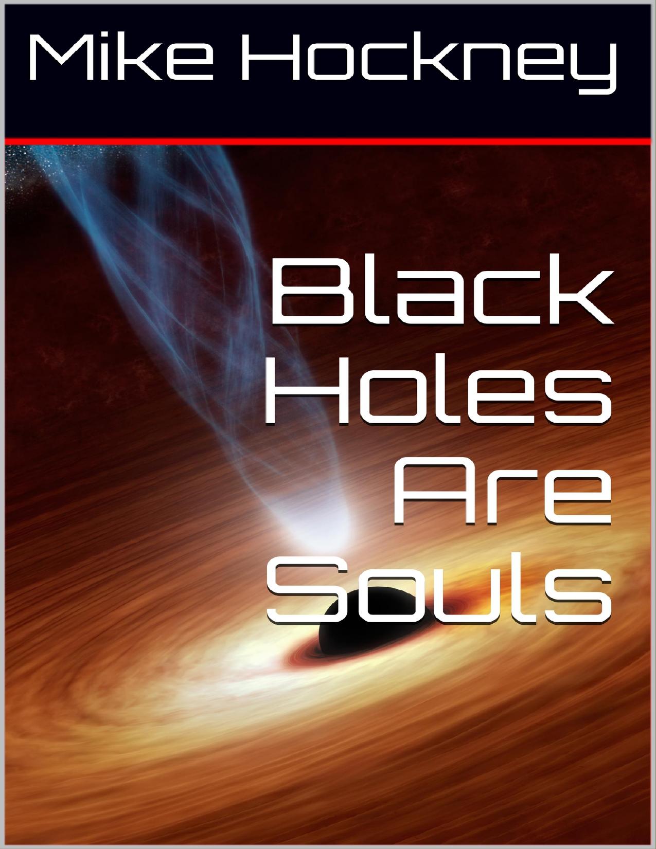 Black Holes Are Souls (The God Series Book 23) by Mike Hockney