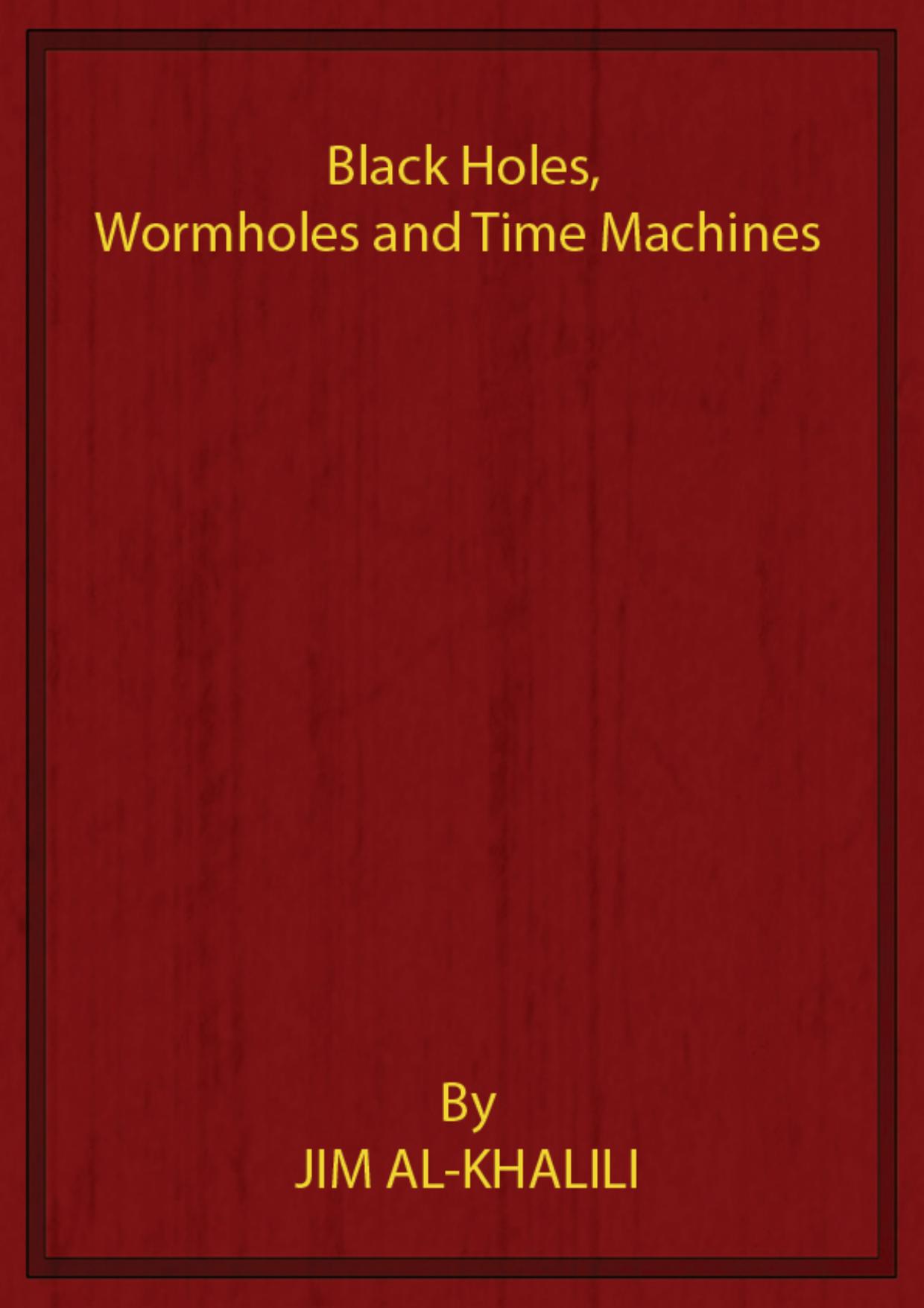 Black Holes Wormholes and Time Machines-Al-Khalili by Unknown