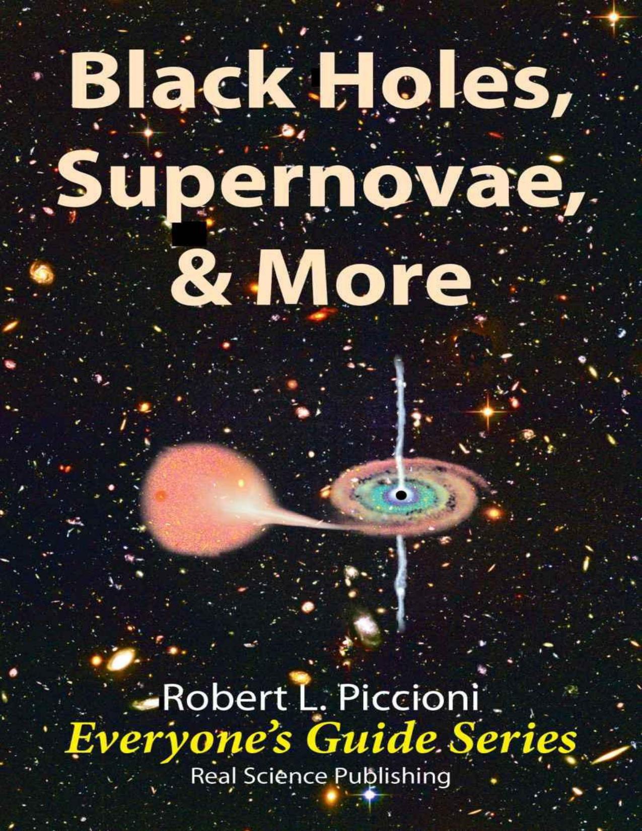 Black Holes, Supernovae, & More (Everyone's Guide Series Book 13) by Robert Piccioni