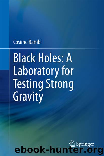 Black Holes: A Laboratory for Testing Strong Gravity by Cosimo Bambi