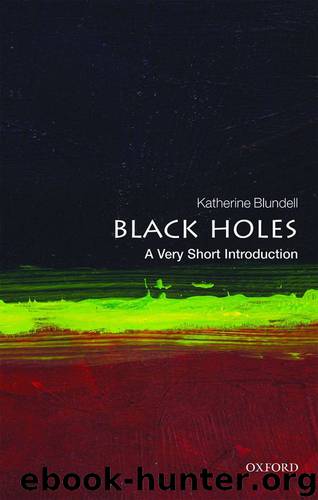 Black Holes: A Very Short Introduction (Very Short Introductions) by Katherine Blundell