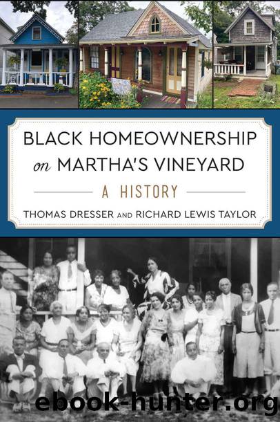 Black Homeownership on Martha's Vineyard: A History by Thomas Dresser & Richard Lewis Taylor