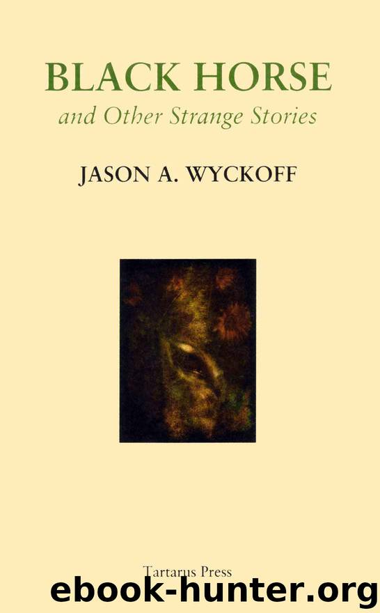 Black Horse and Other Strange Stories by Jason A. Wyckoff