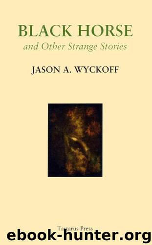 Black Horse and Other Strange Stories by Wyckoff Jason A