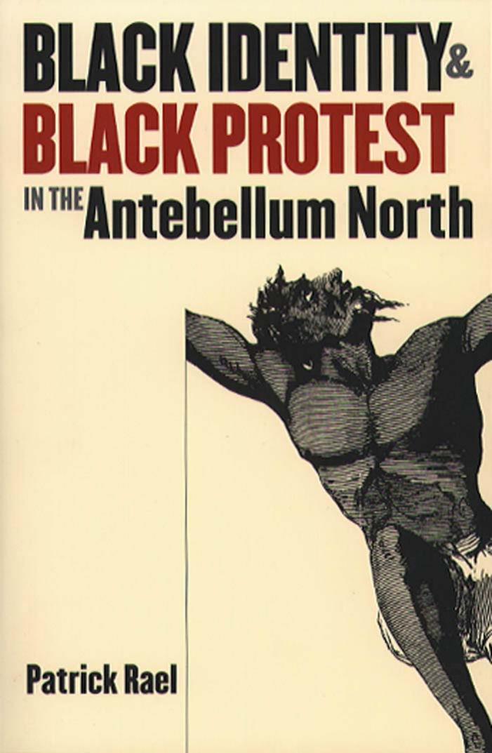 Black Identity and Black Protest in the Antebellum North by Unknown