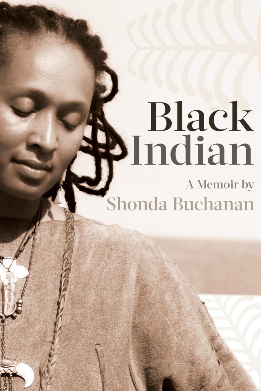 Black Indian by A Memoir by Shonda Buchanan