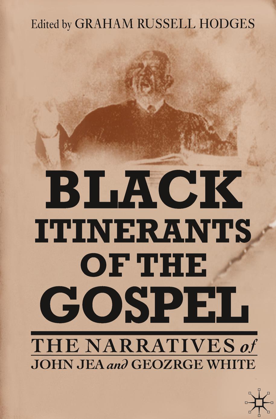 Black Itinerants of the Gospel: The Narratives of John Jea and George White by Graham Russell Hodges (eds.)