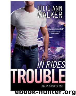 Black Knights Inc 02 - In Rides Trouble by Julie Ann Walker
