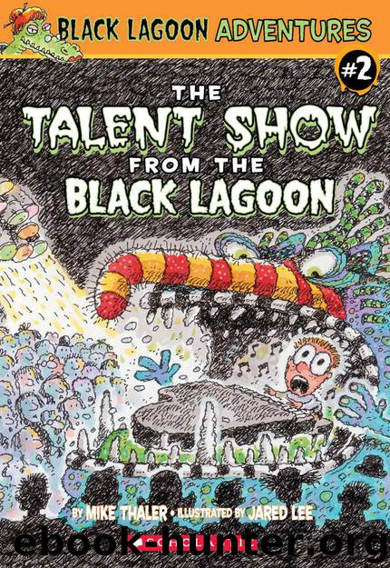 Black Lagoon Adventures #2: The Talent Show from the Black Lagoon (Black Lagoon Adventures series) by Mike Thaler