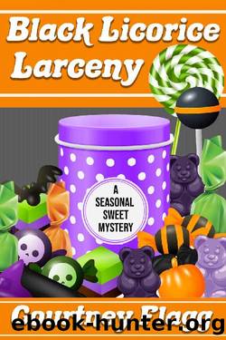 Black Licorice Larceny: Cozy Mystery Short Read (A Seasonal Sweet Mystery Book 1) by Courtney Flagg