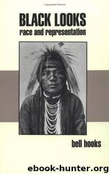Black Looks: Race and Representation by Bell Hooks