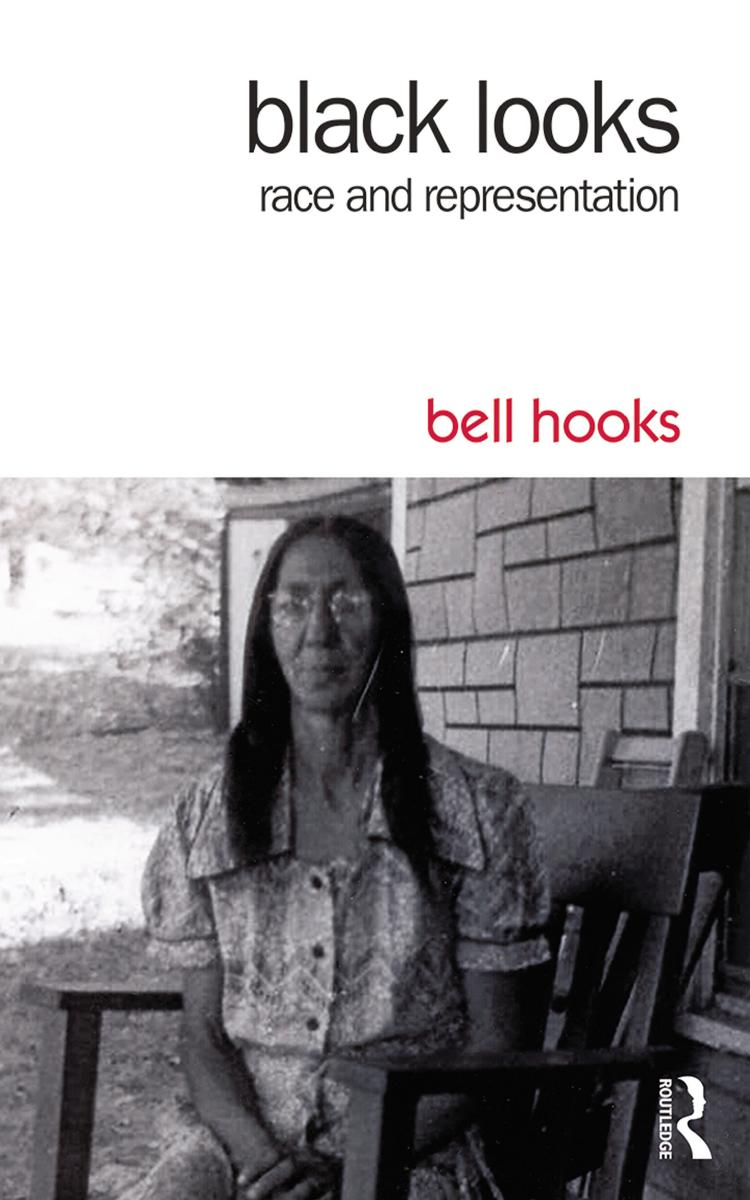 Black Looks: Race and Representation by bell hooks