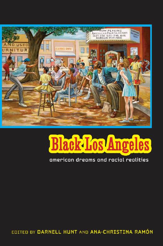 Black Los Angeles: American Dreams and Racial Realities by Darnell Hunt ‎ Ana-Christina Ramon