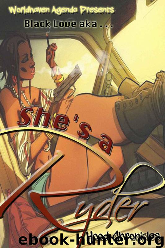 Black Love Aka She's a Ryder by Hood Chronicles & Worldhaven Agenda