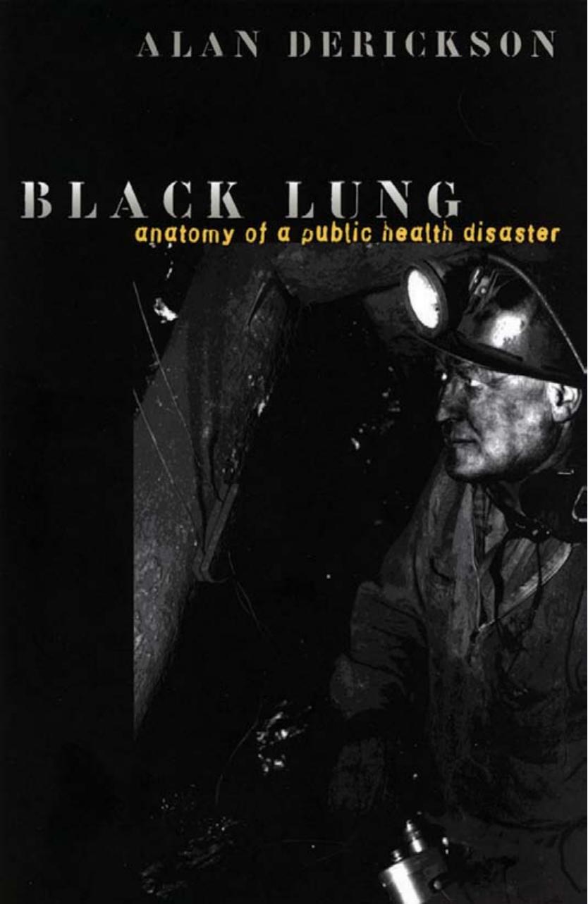 Black Lung: Anatomy of a Public Health Disaster by by Alan Derickson