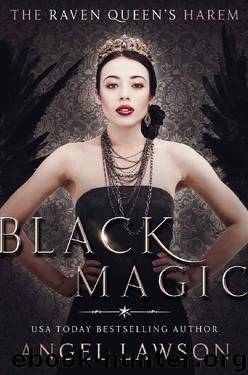Black Magic (Raven Queen's Harem Part Three) (The Raven Queen's Harem Book 3) by Angel Lawson