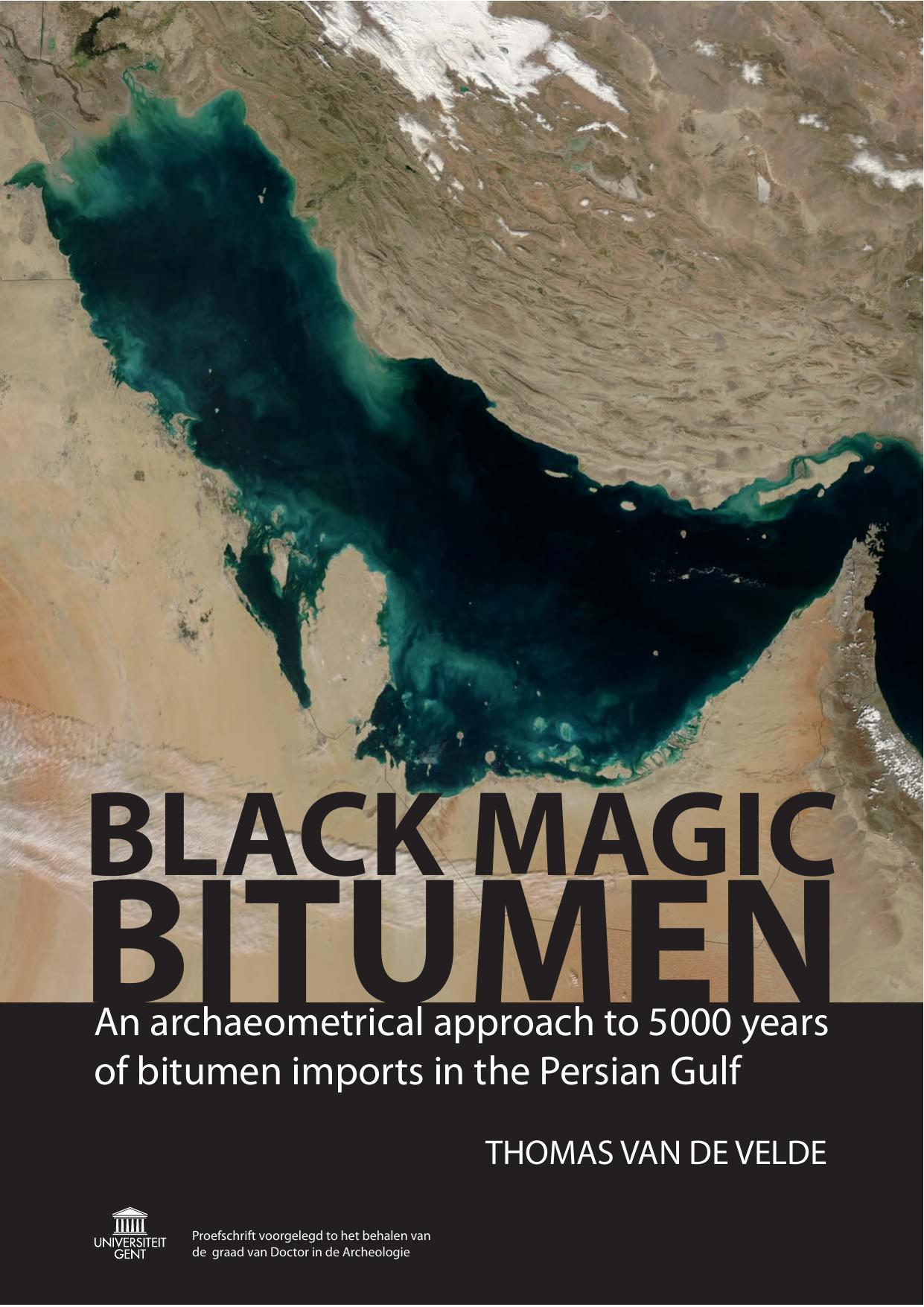 Black Magic Bitumen. An archaeometrical approach to 5000 years of bitumen imports in the Persian Gulf by Thomas Van de Velde