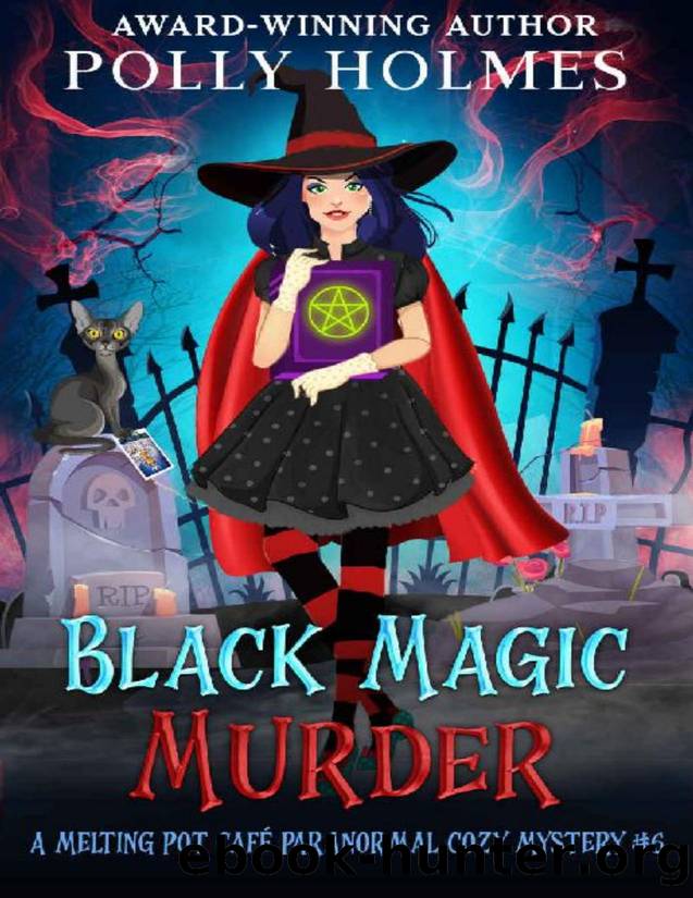 Black Magic Murder (Melting Pot Cafe Book 6) by Polly Holmes