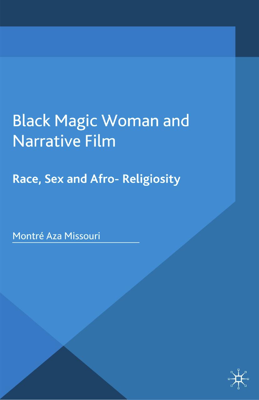 Black Magic Woman and Narrative Film: Race, Sex and Afro-Religiosity by Unknow