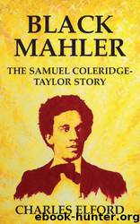 Black Mahler: The Samuel Coleridge-Taylor Story by Charles Elford