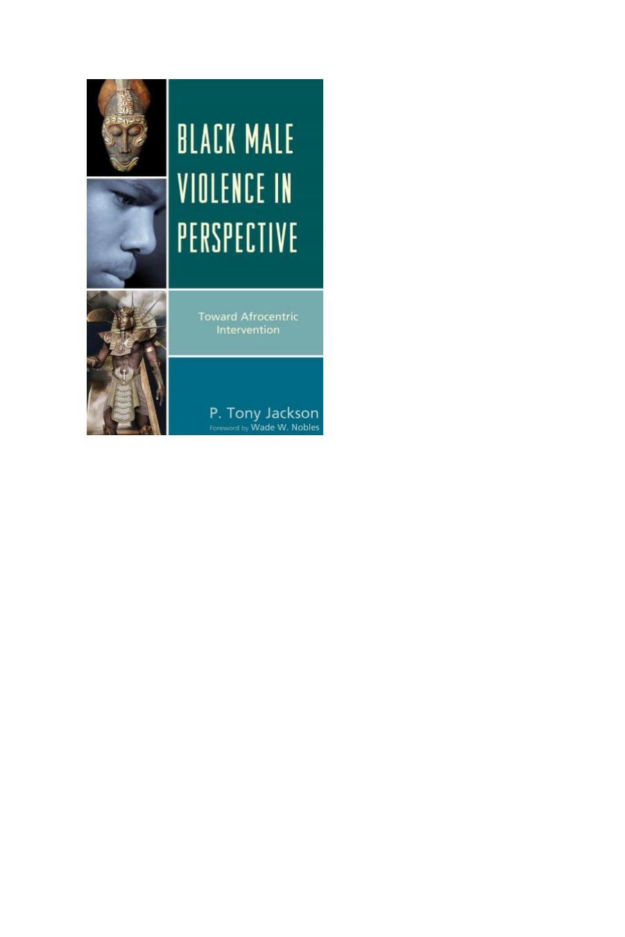 Black Male Violence in Perspective : Toward Afrocentric Intervention by P. Tony Jackson ; Wade W. Nobles