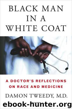 Black Man in a White Coat: A Doctor's Reflections on Race and Medicine by Tweedy Damon M.D